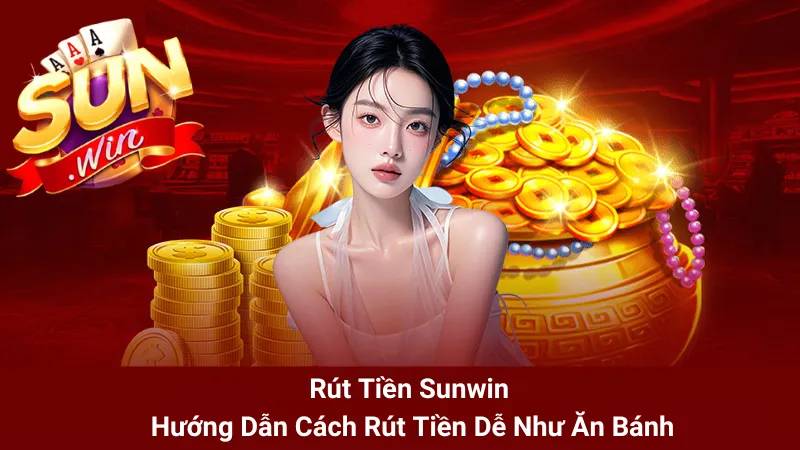 Sunwin rvl - Link Tải SunWin Cổng Game Bài Uy Tín Số 1 Việt Nam 27 Huong Dan Rut Tien Sunwin Rut Nhanh Khong Loi Tien Ve Ngay